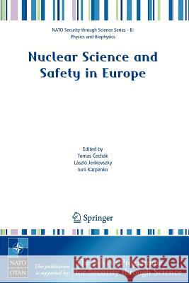 Nuclear Science and Safety in Europe T. Cechak L. L. Jenkovszky Iu a. Karpenko 9781402049644 Springer
