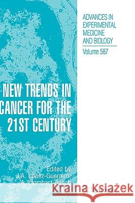 New Trends in Cancer for the 21st Century Antonio Llombart-Bosch Vicente Felipo Jose Antonio Lopez-Guerrero 9781402049668