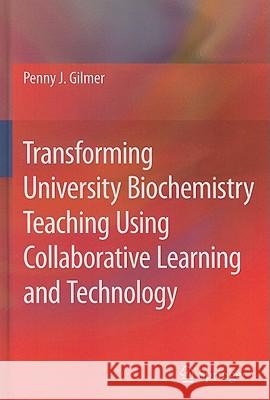 Transforming University Biochemistry Teaching Using Collaborative Learning and Technology: Ready, Set, Action Research! Gilmer, Penny J. 9781402049804 SPRINGER-VERLAG NEW YORK INC.