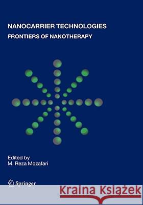 Nanocarrier Technologies: Frontiers of Nanotherapy Mozafari, M. Reza 9781402050404 Springer