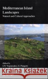 Mediterranean Island Landscapes: Natural and Cultural Approaches Vogiatzakis, Ioannis N. 9781402050633