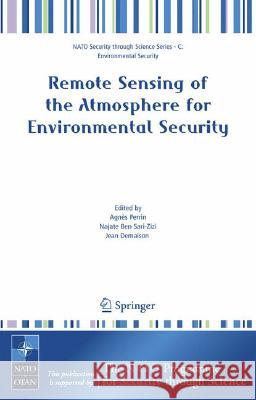 Remote Sensing of the Atmosphere for Environmental Security Agnhs Perrin-Baland Najate Be Jean Demaison 9781402050893 Springer London