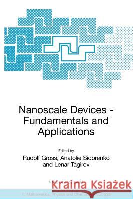 Nanoscale Devices - Fundamentals and Applications Rudolf Gross Anatolie Sidorenko Lenar Tagirov 9781402051067 Springer