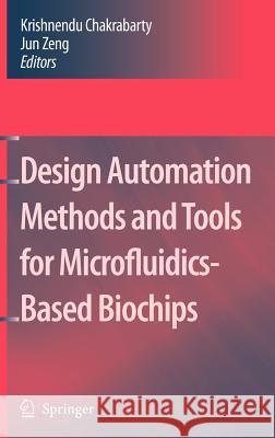 Design Automation Methods and Tools for Microfluidics-Based Biochips Krishnendu Chakrabarty Jun Zeng 9781402051227