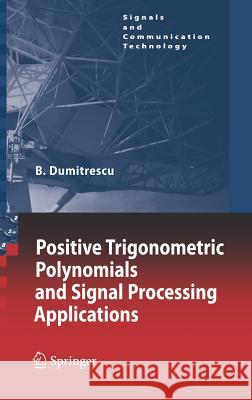 Positive Trigonometric Polynomials and Signal Processing Applications Bogdan Dumitrescu 9781402051241