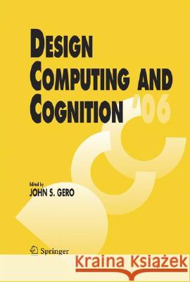 Design Computing and Cognition '06 John S. Gero 9781402051302 Springer London