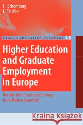 Higher Education and Graduate Employment in Europe: Results from Graduates Surveys from Twelve Countries Schomburg, Harald 9781402051531 Springer