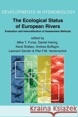 The Ecological Status of European Rivers: Evaluation and Intercalibration of Assessment Methods Mike T. Furse Daniel Hering Karel Brabec 9781402051609 Springer