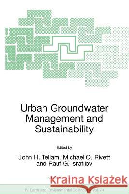 Urban Groundwater Management and Sustainability John H. Tellam Michael O. Rivett Rauf G. Israfilov 9781402051746 Springer