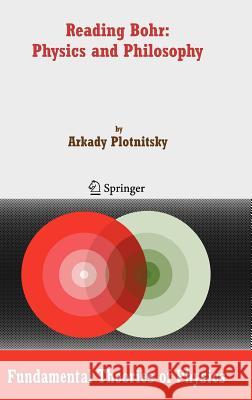 Reading Bohr: Physics and Philosophy Arkady Plotnitsky 9781402052538