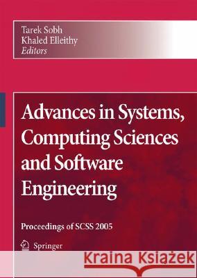 Advances in Systems, Computing Sciences and Software Engineering: Proceedings of Scss 2005 Sobh, Tarek 9781402052620