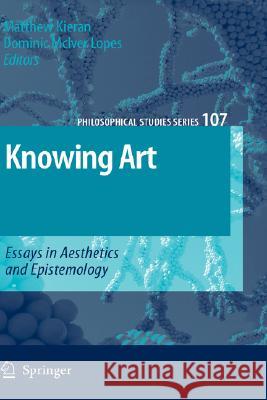 Knowing Art: Essays in Aesthetics and Epistemology Kieran, Matthew 9781402052644 Springer