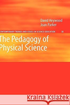 The Pedagogy of Physical Science David Hetwood Joan Parker 9781402052705 SPRINGER-VERLAG NEW YORK INC.