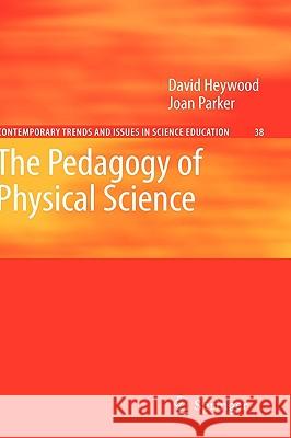 The Pedagogy of Physical Science David Hetwood Joan Parker 9781402052705