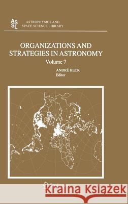 Organizations and Strategies in Astronomy 7 Andre Heck 9781402053009