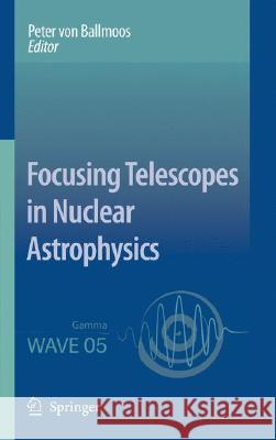 Focusing Telescopes in Nuclear Astrophysics Peter Von Ballmoos Peter Von Ballmoos 9781402053030 Springer