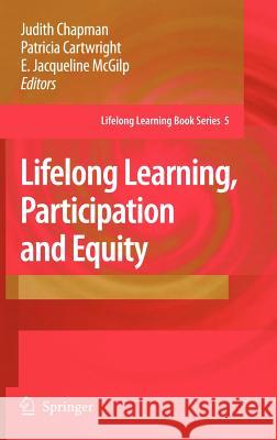 Lifelong Learning, Participation and Equity Judith Chapman Patricia Cartwright E. Jacqueline McGilp 9781402053214 Springer