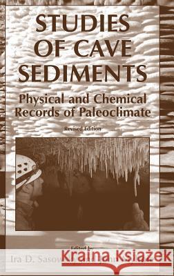 Studies of Cave Sediments: Physical and Chemical Records of Paleoclimate Sasowsky, I. D. 9781402053269 Springer London