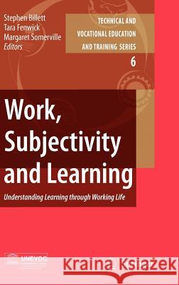 Work, Subjectivity and Learning: Understanding Learning Through Working Life Billett, Stephen 9781402053597 Springer