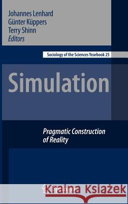 Simulation: Pragmatic Constructions of Reality Lenhard, Johannes 9781402053740 Springer