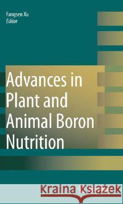 Advances in Plant and Animal Boron Nutrition: Proceedings of the 3rd International Symposium on All Aspects of Plant and Animal Boron Nutrition Fangsen Xu Fangsen Xu Heiner E. Goldbach 9781402053818 Springer