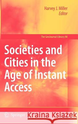 Societies and Cities in the Age of Instant Access Harvey J. Miller 9781402054266