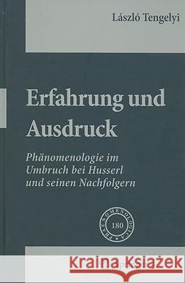 Erfahrung Und Ausdruck: Phänomenologie Im Umbruch Bei Husserl Und Seinen Nachfolgern Tengelyi, László 9781402054334 Springer London