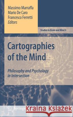 Cartographies of the Mind: Philosophy and Psychology in Intersection Marraffa, Massimo 9781402054433 Springer