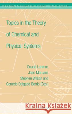 Topics in the Theory of Chemical and Physical Systems: Proceedings of the 10th European Workshop on Quantum Systems in Chemistry and Physics Held at C Maruani, Jean 9781402054594 Springer