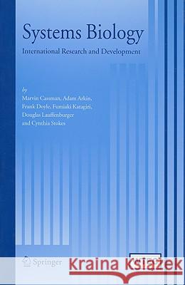Systems Biology: International Research and Development M. Cassman Marvin Cassman Adam Arkin 9781402054679 Springer