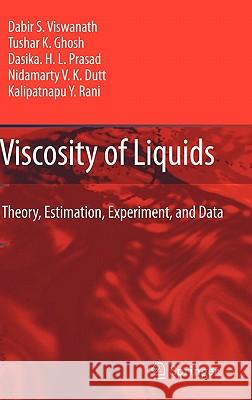 Viscosity of Liquids: Theory, Estimation, Experiment, and Data Viswanath, Dabir S. 9781402054815 Springer