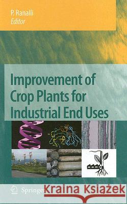 Improvement of Crop Plants for Industrial End Uses P. Ranalli 9781402054853 Springer
