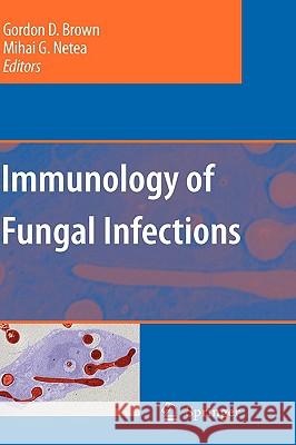 Immunology of Fungal Infections Gordon D. Brown Mihai G. Netea 9781402054914 Springer