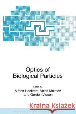 Optics of Biological Particles Alfons Hoekstra Valeri Maltsev Gorden Videen 9781402055010 Not Avail