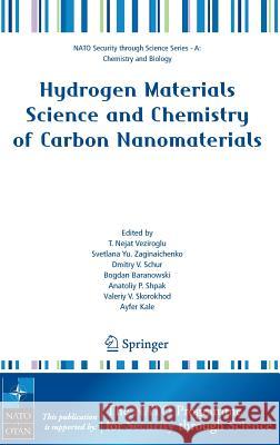 Hydrogen Materials Science and Chemistry of Carbon Nanomaterials T. Nejat Veziroglu Svetlana Yu Zaginaichenko Dmitry V. Schur 9781402055126