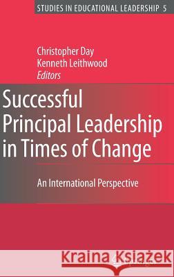 Successful Principal Leadership in Times of Change: An International Perspective Day, Christopher 9781402055157 Springer