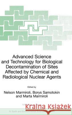 Advanced Science and Technology for Biological Decontamination of Sites Affected by Chemical and Radiological Nuclear Agents Nelson Marmiroli Borys Samotokin Marta Marmiroli 9781402055188 Springer