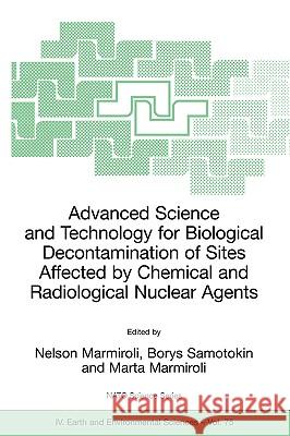 Advanced Science and Technology for Biological Decontamination of Sites Affected by Chemical and Radiological Nuclear Agents Nelson Marmiroli Borys Samotokin Marta Marmiroli 9781402055195 Springer