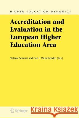 Accreditation and Evaluation in the European Higher Education Area Stefanie Schwarz Don F. Westerheijden 9781402055379 Springer