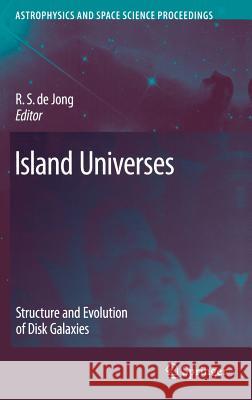 Island Universes: Structure and Evolution of Disk Galaxies De Jong, R. S. 9781402055720 Springer