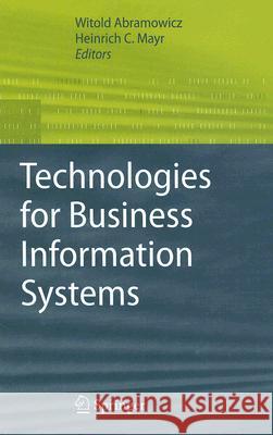 Technologies for Business Information Systems Witold Abramowicz Heinrich C. Mayr 9781402056338 Springer