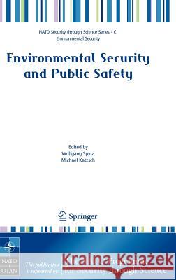 Environmental Security and Public Safety: Problems and Needs in Conversion Policy and Research After 15 Years of Conversion in Central and Eastern Eur Spyra, Wolfgang 9781402056420 Springer