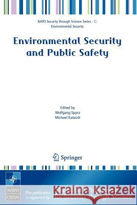 Environmental Security and Public Safety: Problems and Needs in Conversion Policy and Research After 15 Years of Conversion in Central and Eastern Eur Spyra, Wolfgang 9781402056437 Springer