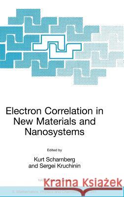 Electron Correlation in New Materials and Nanosystems Kurt Scharnberg Sergei Kruchinin 9781402056574 Springer