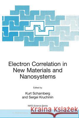Electron Correlation in New Materials and Nanosystems Kurt Scharnberg Sergei Kruchinin 9781402056581 Springer