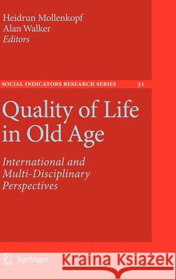Quality of Life in Old Age: International and Multi-Disciplinary Perspectives Mollenkopf, Heidrun 9781402056819 Springer