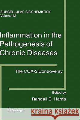 Inflammation in the Pathogenesis of Chronic Diseases: The Cox-2 Controversy Harris, Randall E. 9781402056871