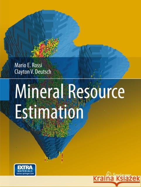 Mineral Resource Estimation  Rossi 9781402057168 Springer-Verlag New York Inc.