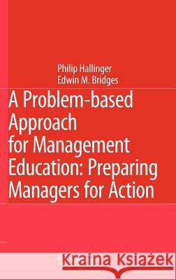 A Problem-Based Approach for Management Education: Preparing Managers for Action Hallinger, Philip 9781402057557 Springer