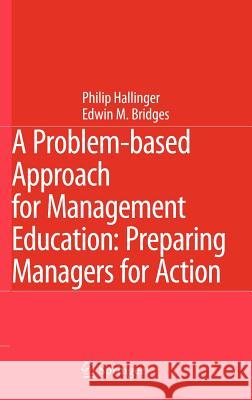 A Problem-Based Approach for Management Education: Preparing Managers for Action Hallinger, Philip 9781402057557